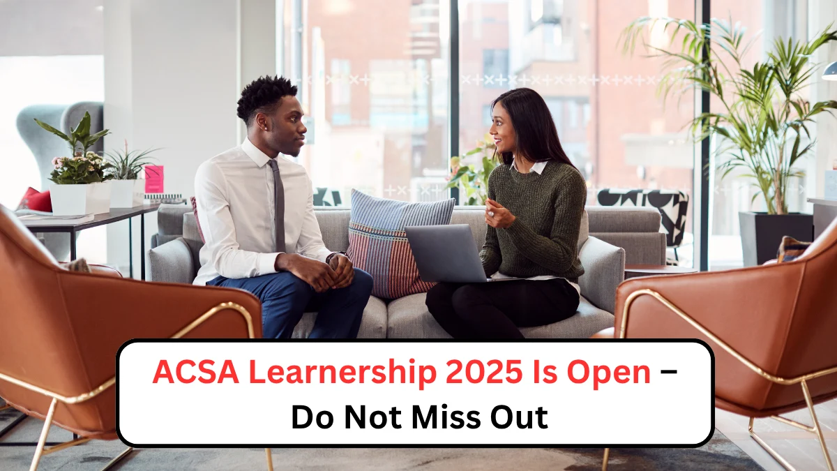ACSA Learnership 2025 Is Open – Do Not Miss Out