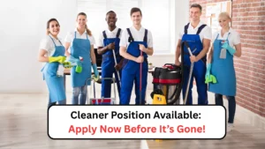 Cleaner Position Available: Apply Now Before It’s Gone!