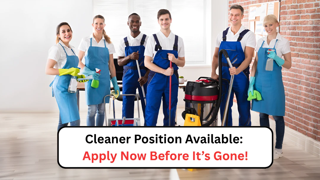 Cleaner Position Available: Apply Now Before It’s Gone!