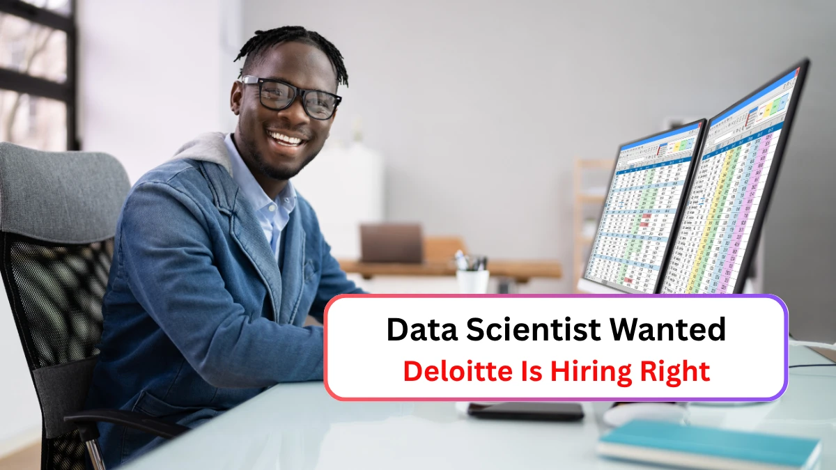 Data Scientist Wanted Deloitte Is Hiring Right