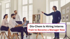 Dis-Chem Is Hiring Interns—Train to Become a Manager Now (1)