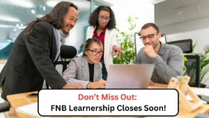 Don’t Miss Out: FNB Learnership Closes Soon!