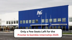 Only a Few Seats Left for the Procter & Gamble Internship 2025