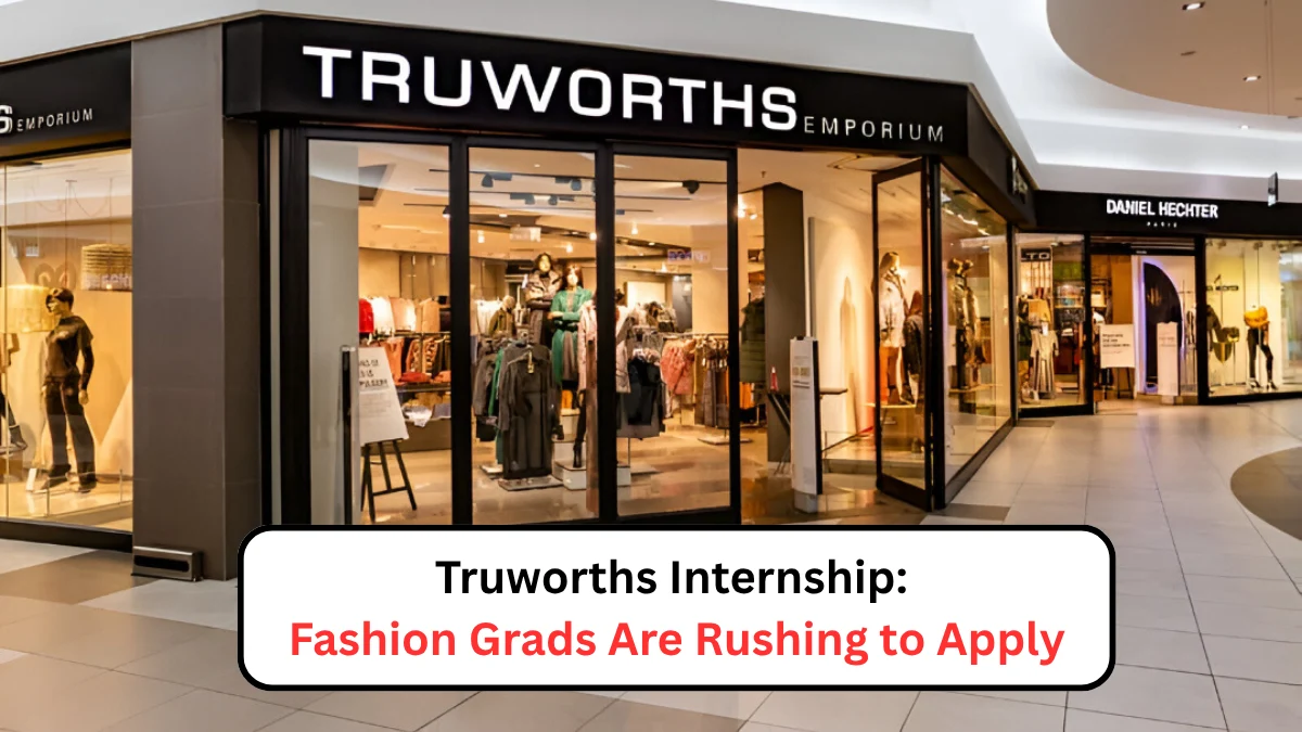 Truworths Internship Fashion Grads Are Rushing to Appl