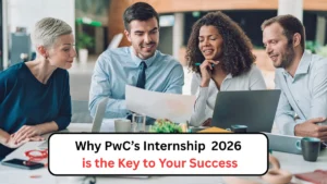 Why PwC’s Internship 2026 is the Key to Your Success
