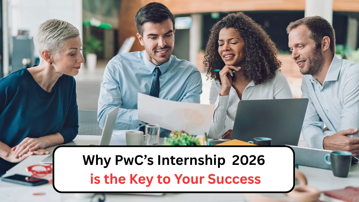 Why PwC’s Internship 2026 is the Key to Your Success