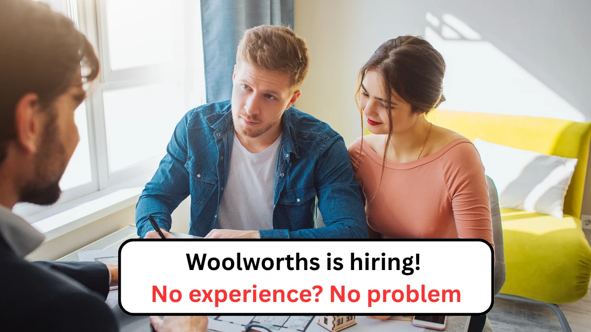 Woolworths is hiring! No experience No problem