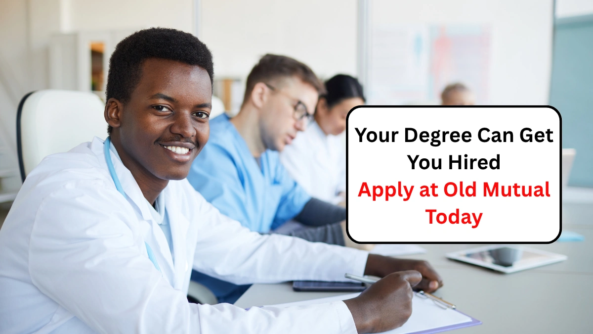 Your Degree Can Get You Hired – Apply at Old Mutual Today