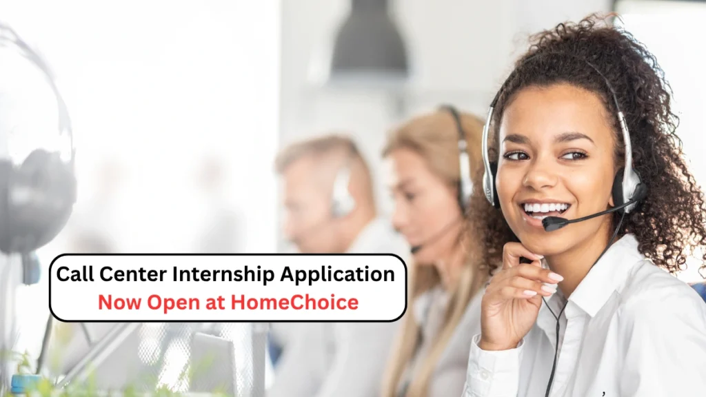 Call Center Internship Application Now Open at HomeChoice