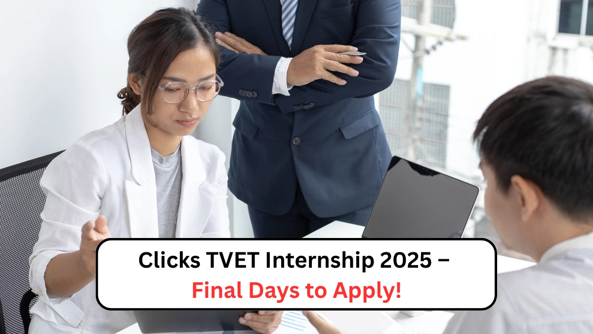 Clicks TVET Internship 2025 – Final Days to Apply!