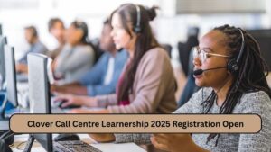 Clover Call Centre Learnership 2025 Registration Open