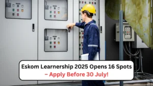 Eskom Learnership 2025 Opens 16 Spots – Apply Before 30 July!