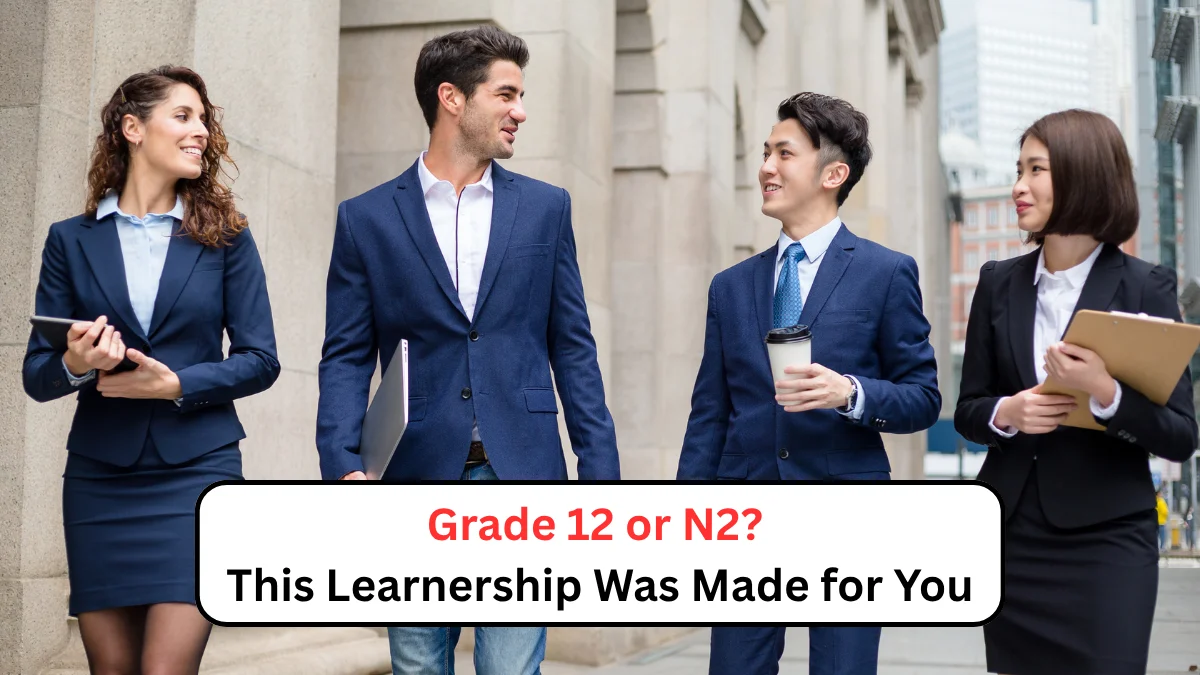 Grade 12 or N2 This Learnership Was Made for You