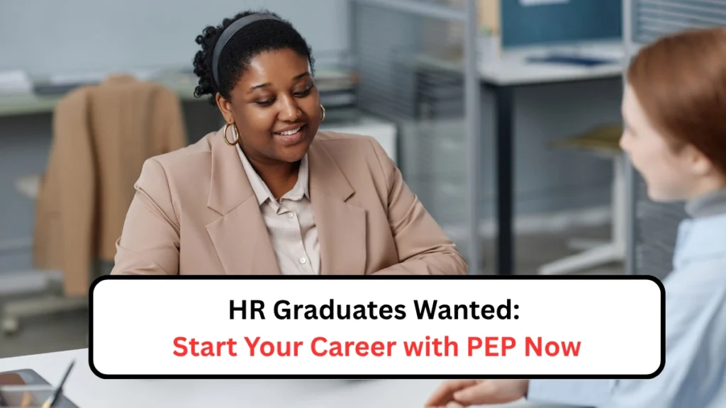 HR Graduates Wanted Start Your Career with PEP Now