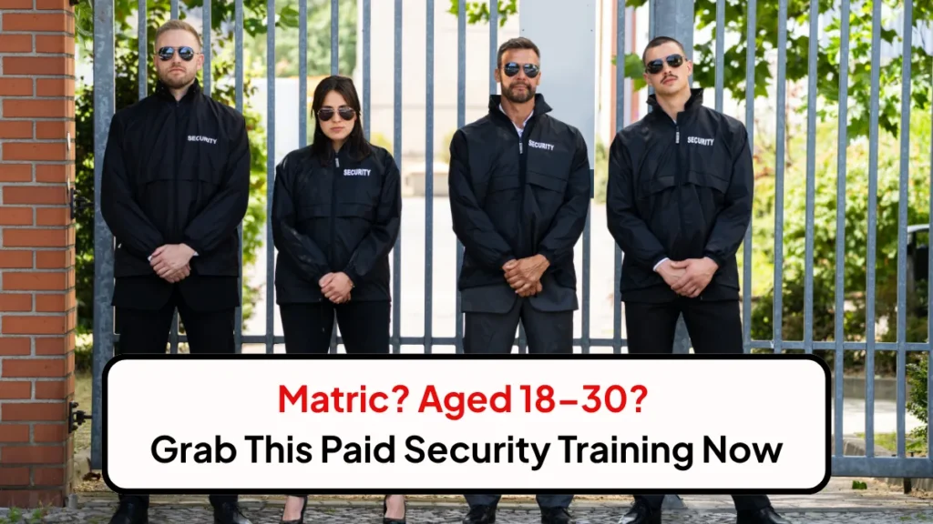 Matric Aged 18–30 Grab This Paid Security Training Now
