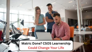 Matric Done CSOS Learnership Could Change Your Life
