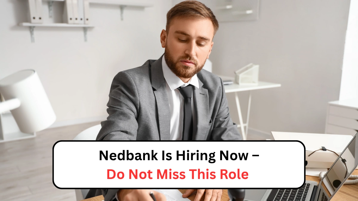 Nedbank Is Hiring Now – Do Not Miss This Role