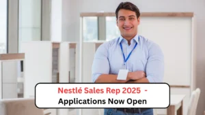 Nestlé Sales Rep 2025 -Applications Now Open