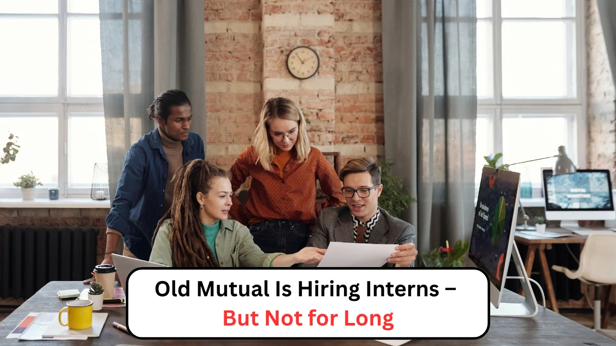 Old Mutual Is Hiring Interns – But Not for Long