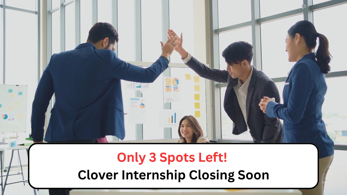 Only 3 Spots Left! Clover Internship Closing Soon