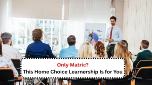Only Matric This Home Choice Learnership Is for You