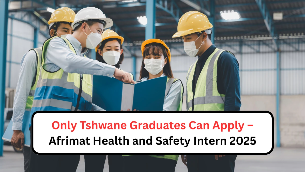 Only Tshwane Graduates Can Apply – Afrimat Health and Safety Intern 2025