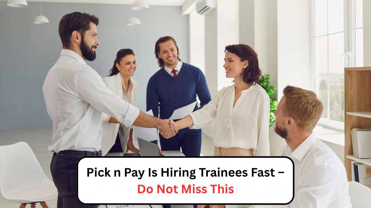Pick n Pay Is Hiring Trainees Fast – Do Not Miss This