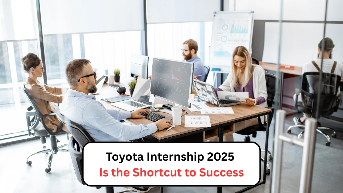Toyota Internship 2025 Is the Shortcut to Success