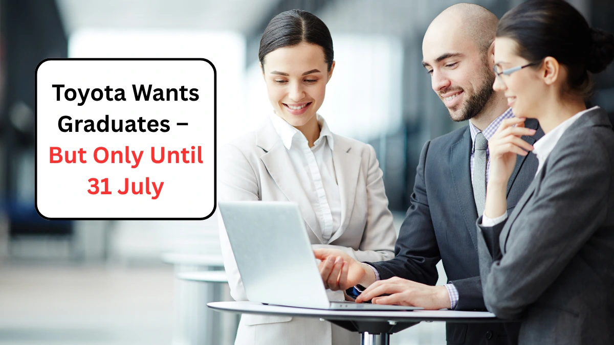 Toyota Wants Graduates – But Only Until 31 July