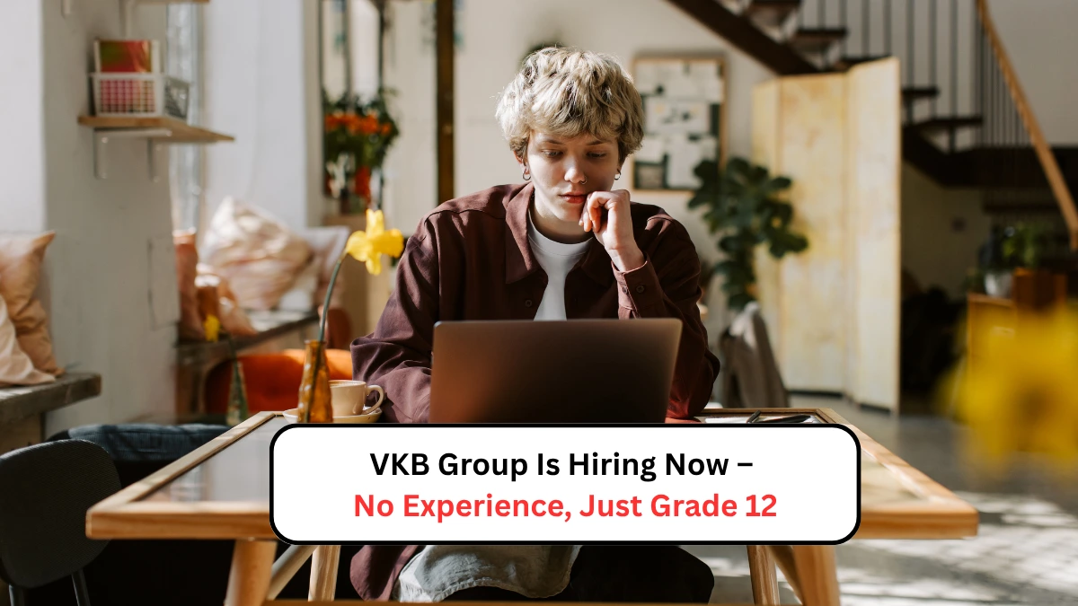 VKB Group Is Hiring Now – No Experience, Just Grade 12